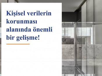 Kişisel verilerin korunması alanında önemli bir gelişme!