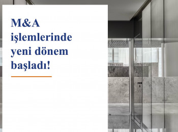 M&A işlemlerinde yeni dönem başladı!