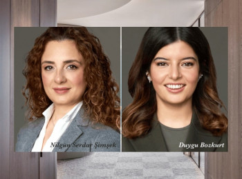 Nilgün Serdar Şimşek, LL.M. and Nur Duygu Bozkurt have joined the firm as Partners.