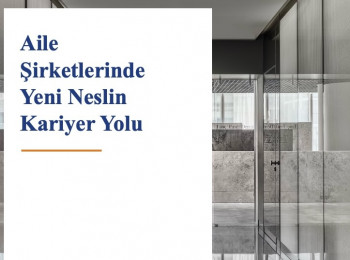 Aile Şirketlerinde Yeni Neslin Kariyer Yolu